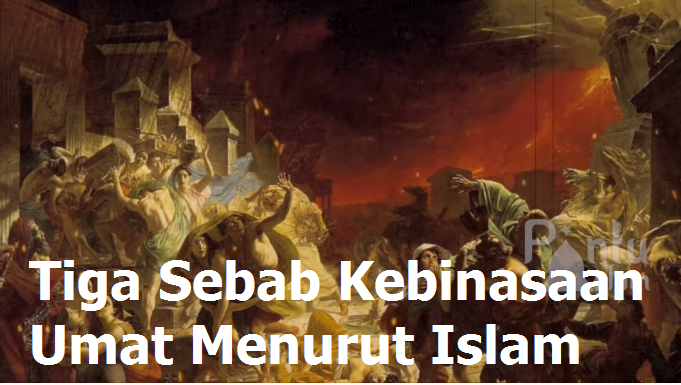 Tiga Sebab Kebinasaan Umat Menurut Islam